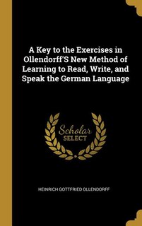 Couverture_A Key to the Exercises in Ollendorff'S New Method of Learning to Read, Write, and Speak the German Language