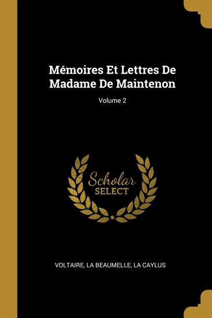 Couverture_M&eacute;moires Et Lettres De Madame De Maintenon; Volume 2