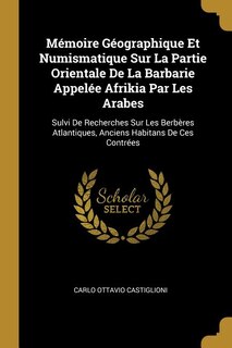 Couverture_Mémoire Géographique Et Numismatique Sur La Partie Orientale De La Barbarie Appelée Afrikia Par Les Arabes