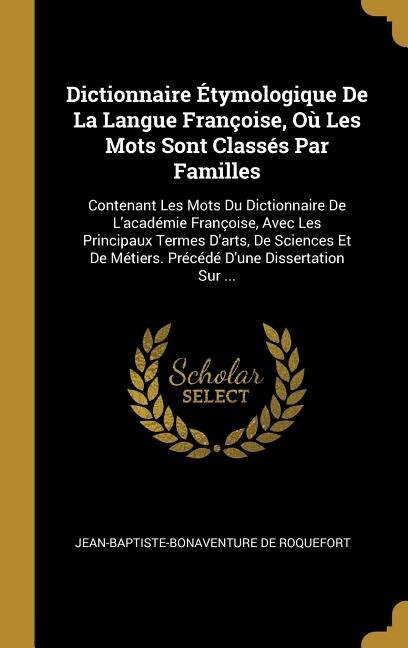 Front cover_Dictionnaire Étymologique De La Langue Françoise, Où Les Mots Sont Classés Par Familles