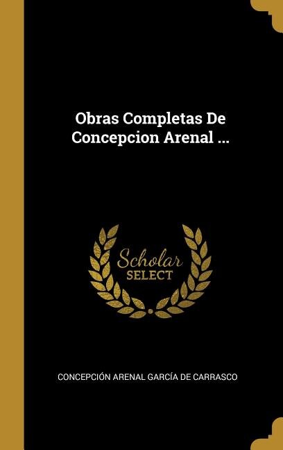 Obras Completas De Concepcion Arenal ...