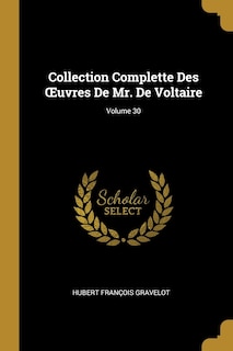 Front cover_Collection Complette Des OEuvres De Mr. De Voltaire; Volume 30