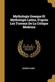Front cover_Mythologie Greeque Et Mythologie Latine, D'après Les Travaux De La Critique Moderne
