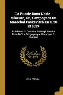 Front cover_La Russie Dans L'asie-Mineure, Ou, Campagnes Du Maréchal Paskévitch En 1828 Et 1829