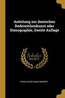Front cover_Anleitung zur deutschen Redezeichenkunst oder Stenographie, Zweite Auflage