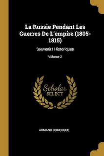 Front cover_La Russie Pendant Les Guerres De L'empire (1805-1815)