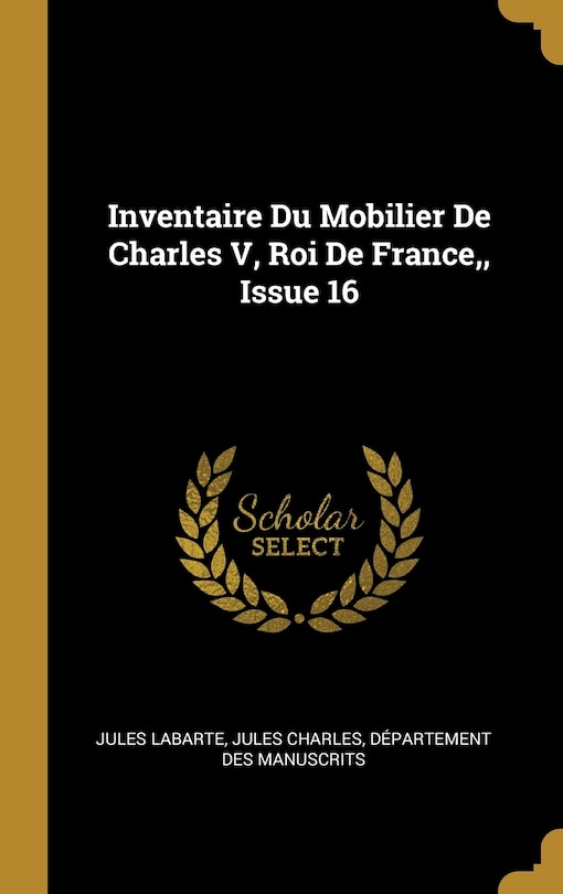 Inventaire Du Mobilier De Charles V, Roi De France, Issue 16