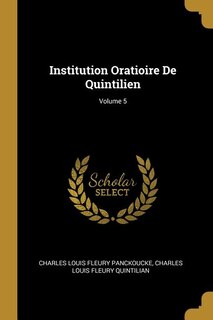 Couverture_Institution Oratioire De Quintilien; Volume 5