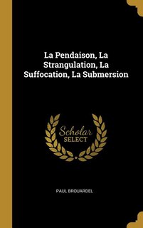 Front cover_La Pendaison, La Strangulation, La Suffocation, La Submersion
