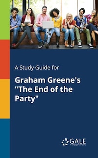 A Study Guide for Graham Greene's The End of the Party