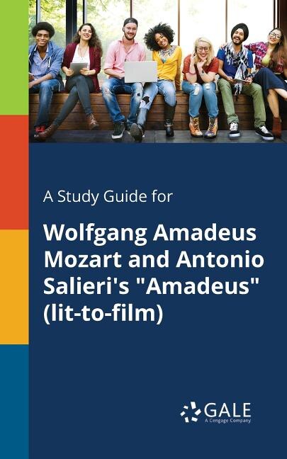 Front cover_A Study Guide for Wolfgang Amadeus Mozart and Antonio Salieri's Amadeus (lit-to-film)