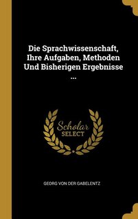 Front cover_Die Sprachwissenschaft, Ihre Aufgaben, Methoden Und Bisherigen Ergebnisse ...