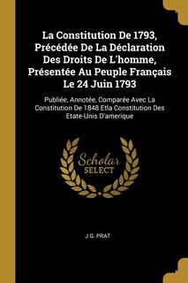 Front cover_La Constitution De 1793, Précédée De La Déclaration Des Droits De L'homme, Présentée Au Peuple Français Le 24 Juin 1793