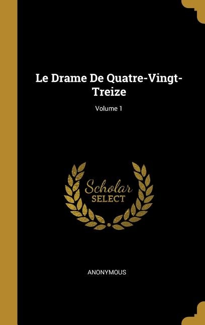 Le Drame De Quatre-Vingt-Treize; Volume 1