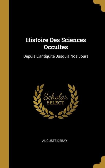 Couverture_Histoire Des Sciences Occultes