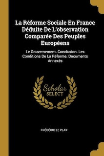 Front cover_La Réforme Sociale En France Déduite De L'observation Comparée Des Peuples Européens