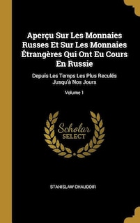 Front cover_Aperçu Sur Les Monnaies Russes Et Sur Les Monnaies Étrangères Qui Ont Eu Cours En Russie