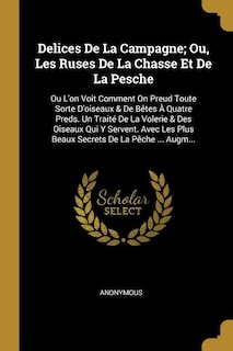 Couverture_Delices De La Campagne; Ou, Les Ruses De La Chasse Et De La Pesche