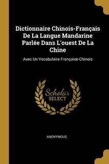 Front cover_Dictionnaire Chinois-Français De La Langue Mandarine Parlée Dans L'ouest De La Chine