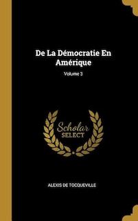 De La Démocratie En Amérique; Volume 3