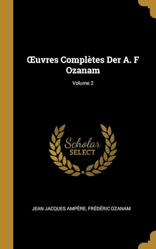 Couverture_OEuvres Complètes Der A. F Ozanam; Volume 2