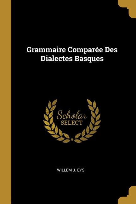 Front cover_Grammaire Comparée Des Dialectes Basques