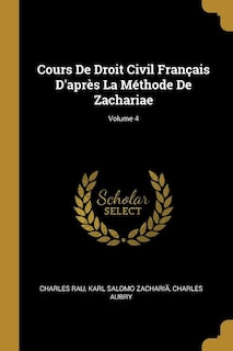 Cours De Droit Civil Français D'après La Méthode De Zachariae; Volume 4