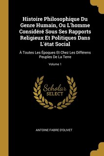 Couverture_Histoire Philosophique Du Genre Humain, Ou L'homme Considéré Sous Ses Rapports Religieux Et Politiques Dans L'état Social