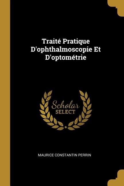 Couverture_Traité Pratique D'ophthalmoscopie Et D'optométrie