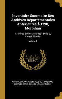 Front cover_Inventaire Sommaire Des Archives Départementales Antérieures À 1790, Morbihan