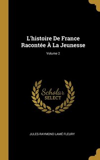 Front cover_L'histoire De France Racontée À La Jeunesse; Volume 2