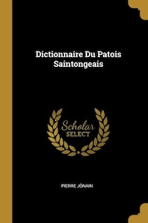 Front cover_Dictionnaire Du Patois Saintongeais