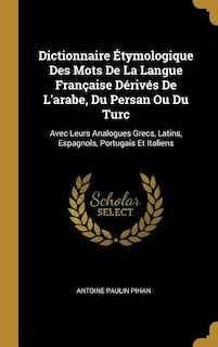 Couverture_Dictionnaire Étymologique Des Mots De La Langue Française Dérivés De L'arabe, Du Persan Ou Du Turc
