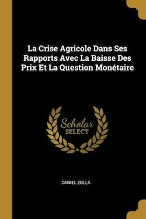 Front cover_La Crise Agricole Dans Ses Rapports Avec La Baisse Des Prix Et La Question Monétaire