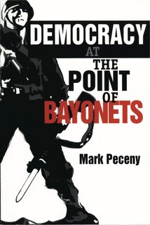 Front cover_Democracy at the Point of Bayonets