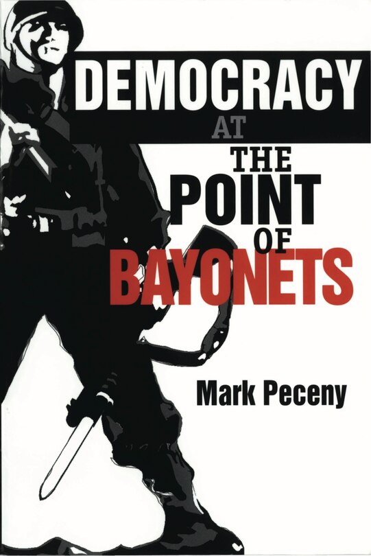 Front cover_Democracy at the Point of Bayonets