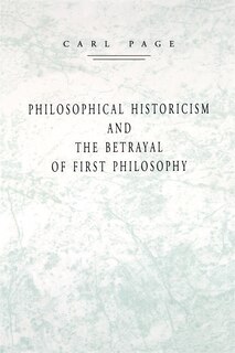 Front cover_Philosophical Historicism and the Betrayal of First Philosophy