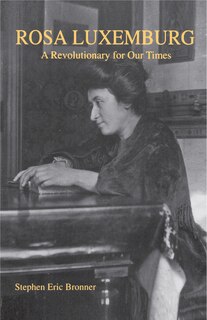 Rosa Luxemburg: A Revolutionary for Our Times