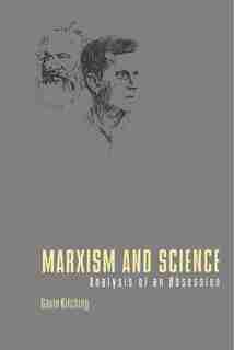 Marxism and Science: Analysis of an Obsession de Gavin Kitching