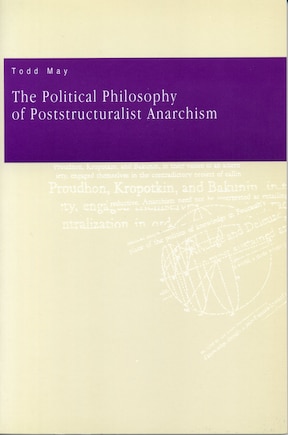 The Political Philosophy of Poststructuralist Anarchism