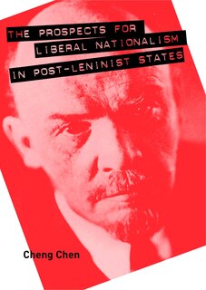 Front cover_The Prospects for Liberal Nationalism in Post-Leninist States
