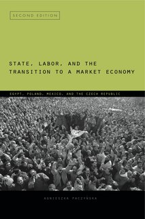 Front cover_State, Labor, And The Transition To A Market Economy
