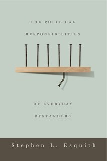 Front cover_The Political Responsibilities of Everyday Bystanders