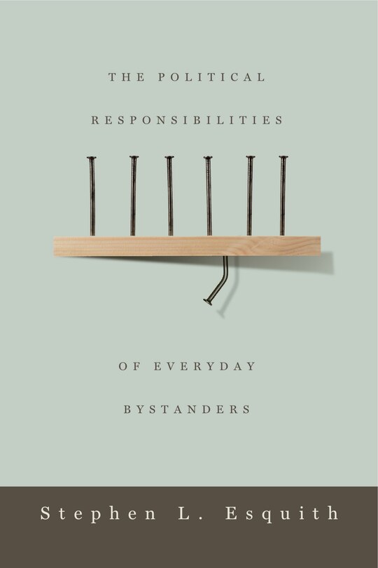 Front cover_The Political Responsibilities of Everyday Bystanders