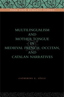 Couverture_Multilingualism and Mother Tongue in Medieval French, Occitan, and Catalan Narratives