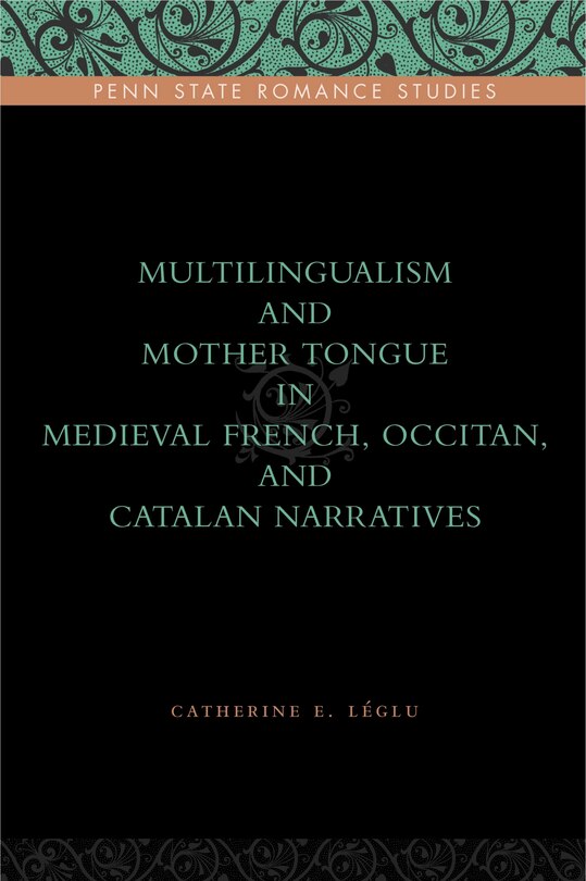 Couverture_Multilingualism and Mother Tongue in Medieval French, Occitan, and Catalan Narratives