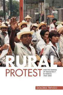 Front cover_Rural Protest and the Making of Democracy in Mexico, 1968-2000