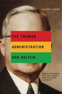 Front cover_The Truman Administration and Bolivia