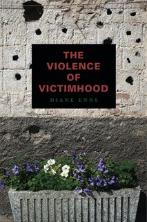 Front cover_The Violence of Victimhood