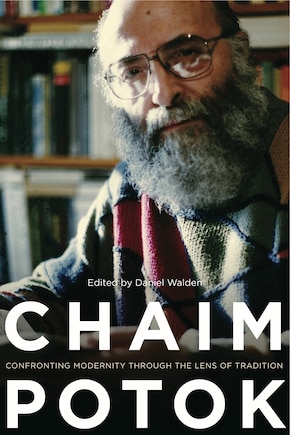 Chaim Potok: Confronting Modernity Through the Lens of Tradition